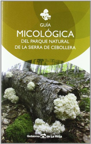 Guia micologica del parque naturalde la Sierra de cebollera