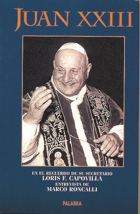 Juan XXIII: En el recuerdo de su secretario Loris F. Capovilla, entrevista de Marco Roncalli (Ayer y hoy de la historia)