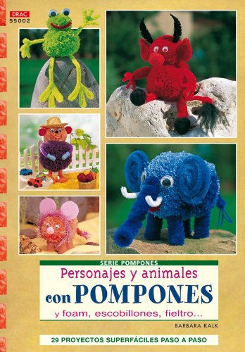 Serie Pompones nº 2.PERSONAJES Y ANIMALES CON POMPONES. (CREA CON PATRONES-POMPONES)