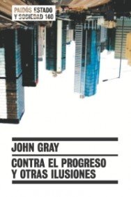 Contra el progreso y otras ilusiones: 1 (Estado y Sociedad)