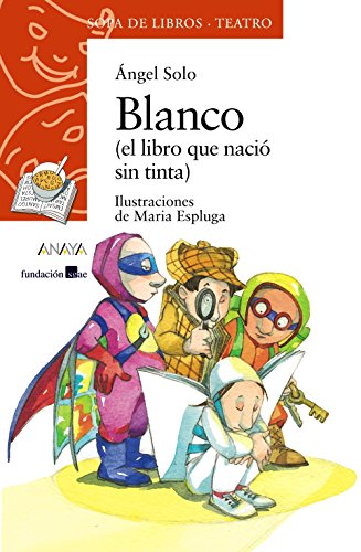 Blanco: (el libro que nació sin tinta) (LITERATURA INFANTIL - Sopa de Libros (Teatro))