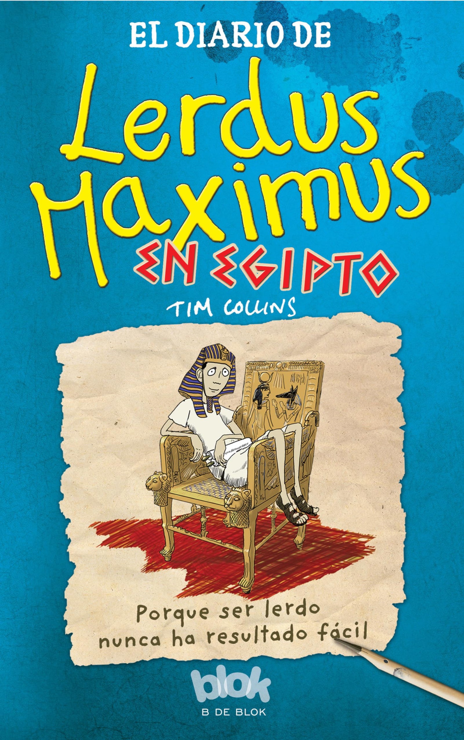 El diario de Lerdus Maximus en Egipto: Porque ser lerdo nunca ha resultado fácil (Escritura desatada)