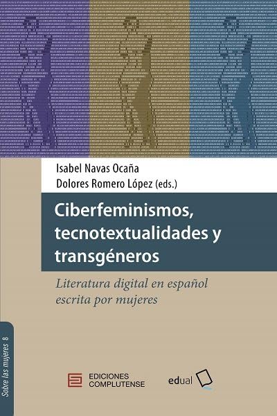 Ciberfeminismos, tecnotextualidades y transgéneros: Literatura digital en español escrita por mujeres: 8 (Sobre las mujeres)