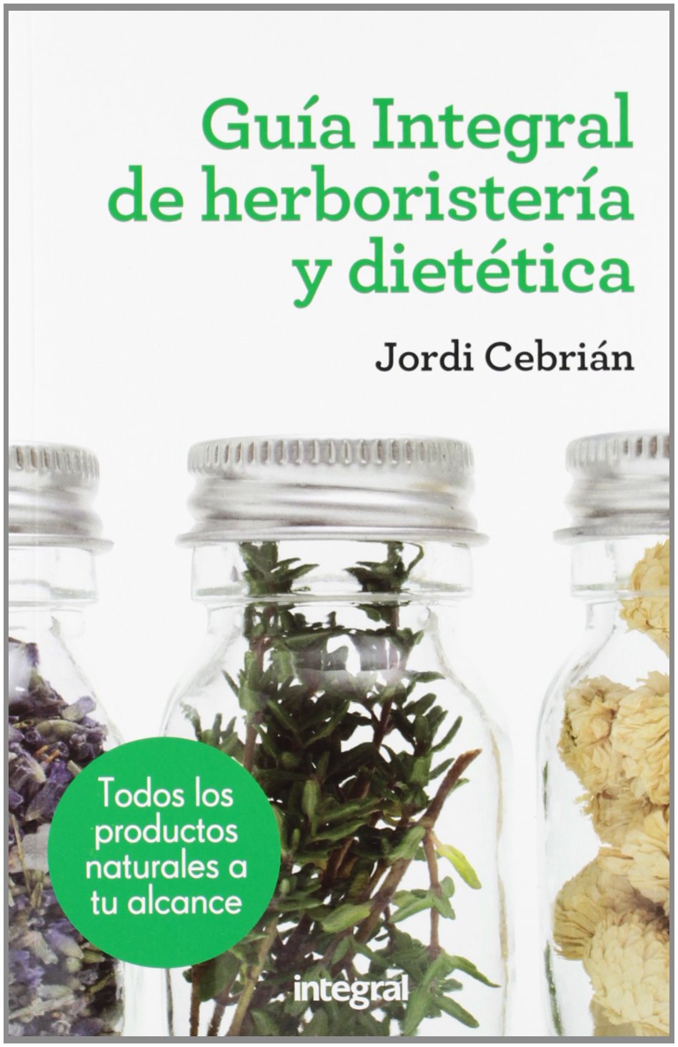 Guía integral de herboristeria y dietética