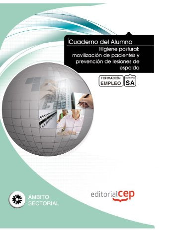 Cuaderno del Alumno Higiene postural: movilización de pacientes y prevención de lesiones de espalda. Formación para el Empleo