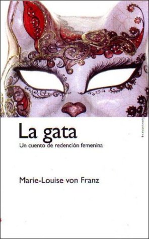 La gata/ The Cat: Un Cuento De La Redencion Femenina/ a Tale of Feminine Redemption (Paidos Junguiana/ Paidos Jungian)