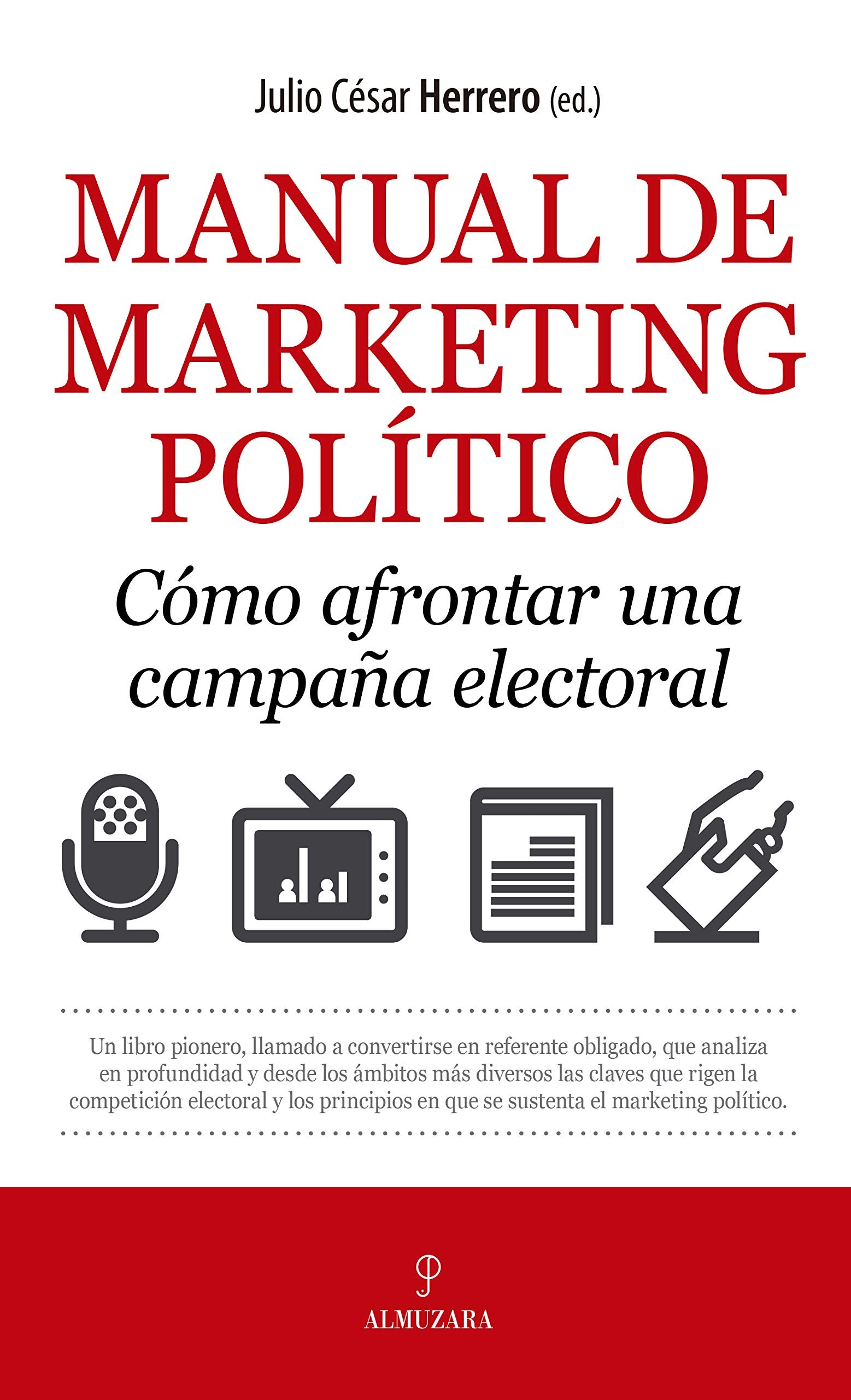 Manual de Marketing Político. Cómo Afrontar una campaña electoral. (Pensamiento político)