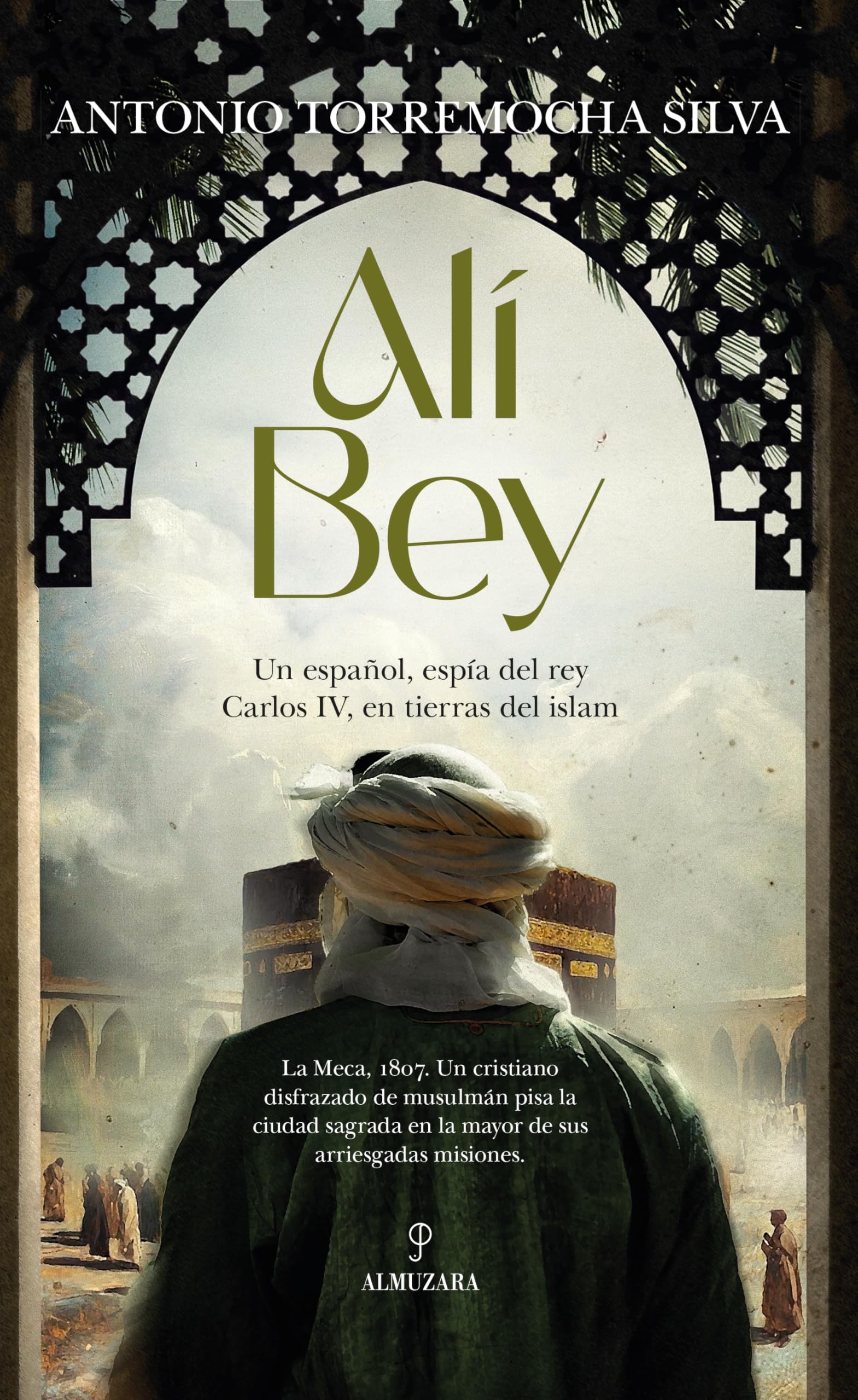 ALI BEY; UN ESPAÑOL, ESPÍA DE CARLOS IV, EN TIERRAS DEL ISLAM (Novela Histórica)