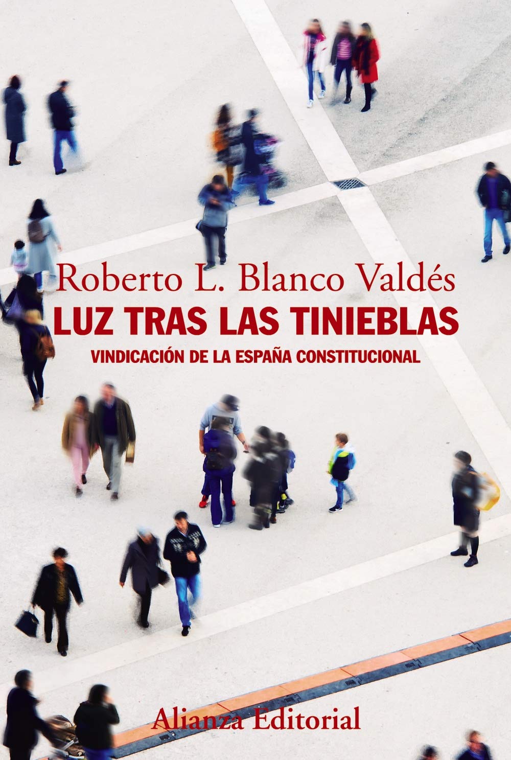 Luz tras las tinieblas: Vindicación de la España constitucional (Alianza Ensayo)