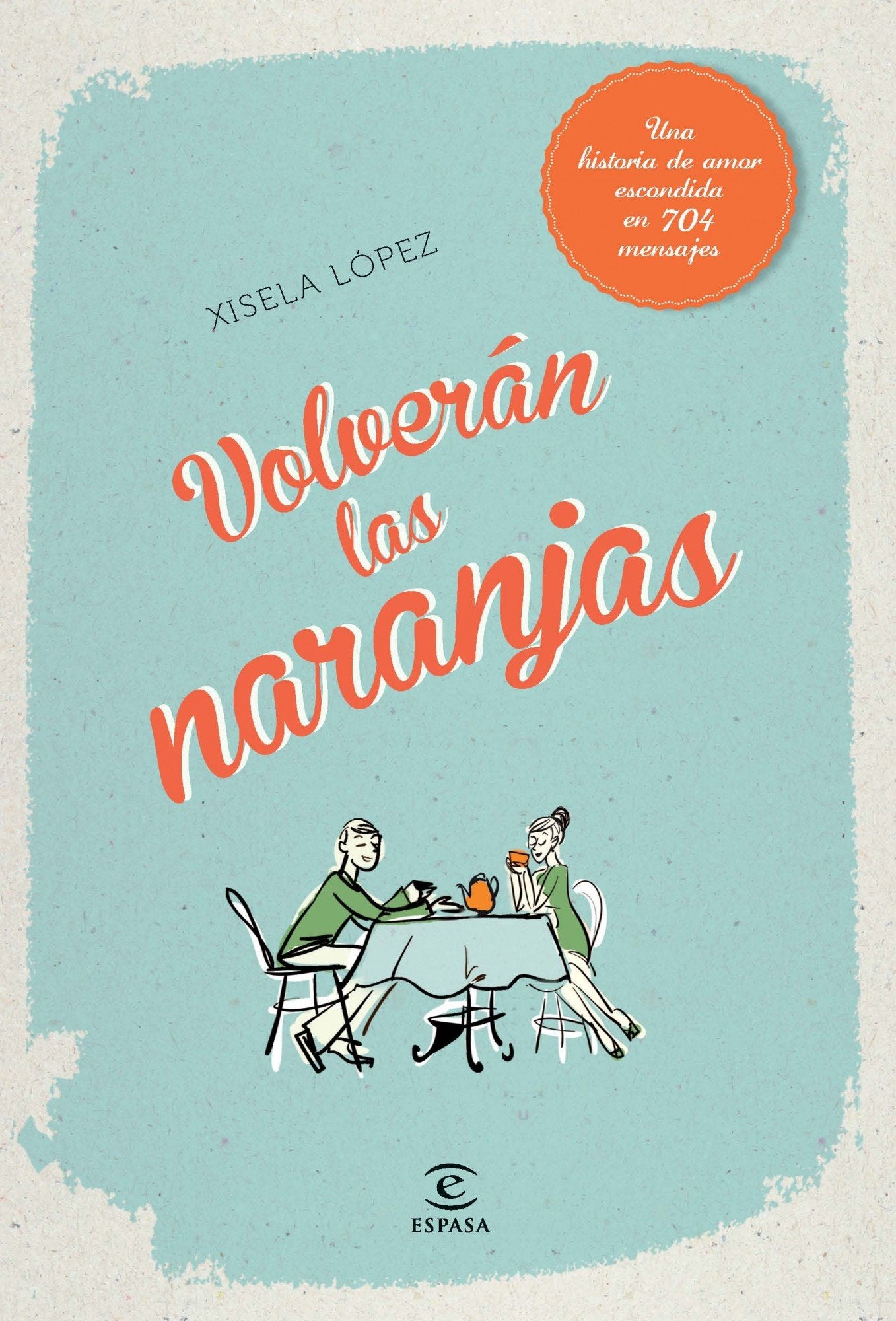 Volverán las naranjas (ESPASA NARRATIVA)