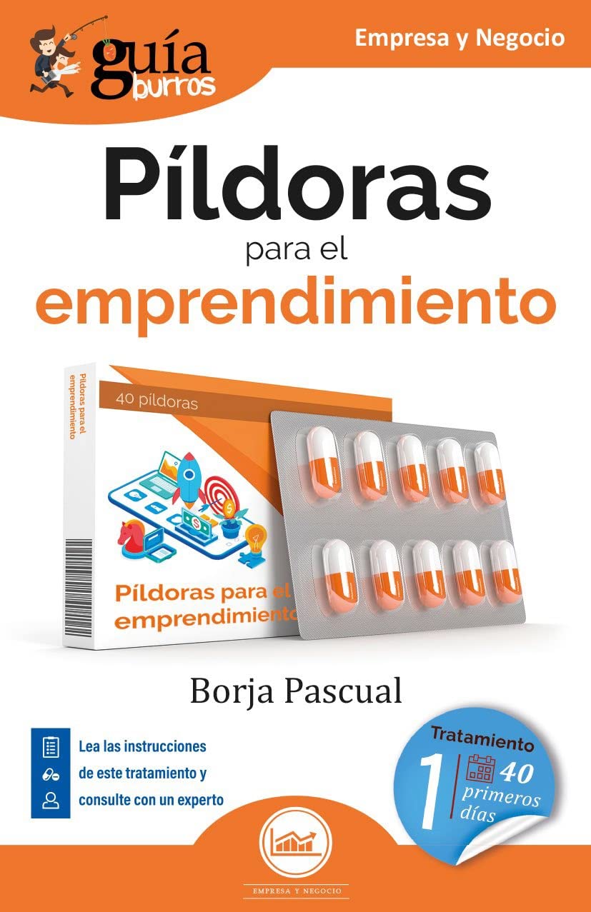 Píldoras para el emprendimiento: Tratamiento para los primeros 40 días: 174 (GuíaBurros)