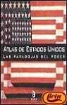 Atlas De Estados Unidos / United States Atlas: Las Paradojas Del Poder / The Power Paradox