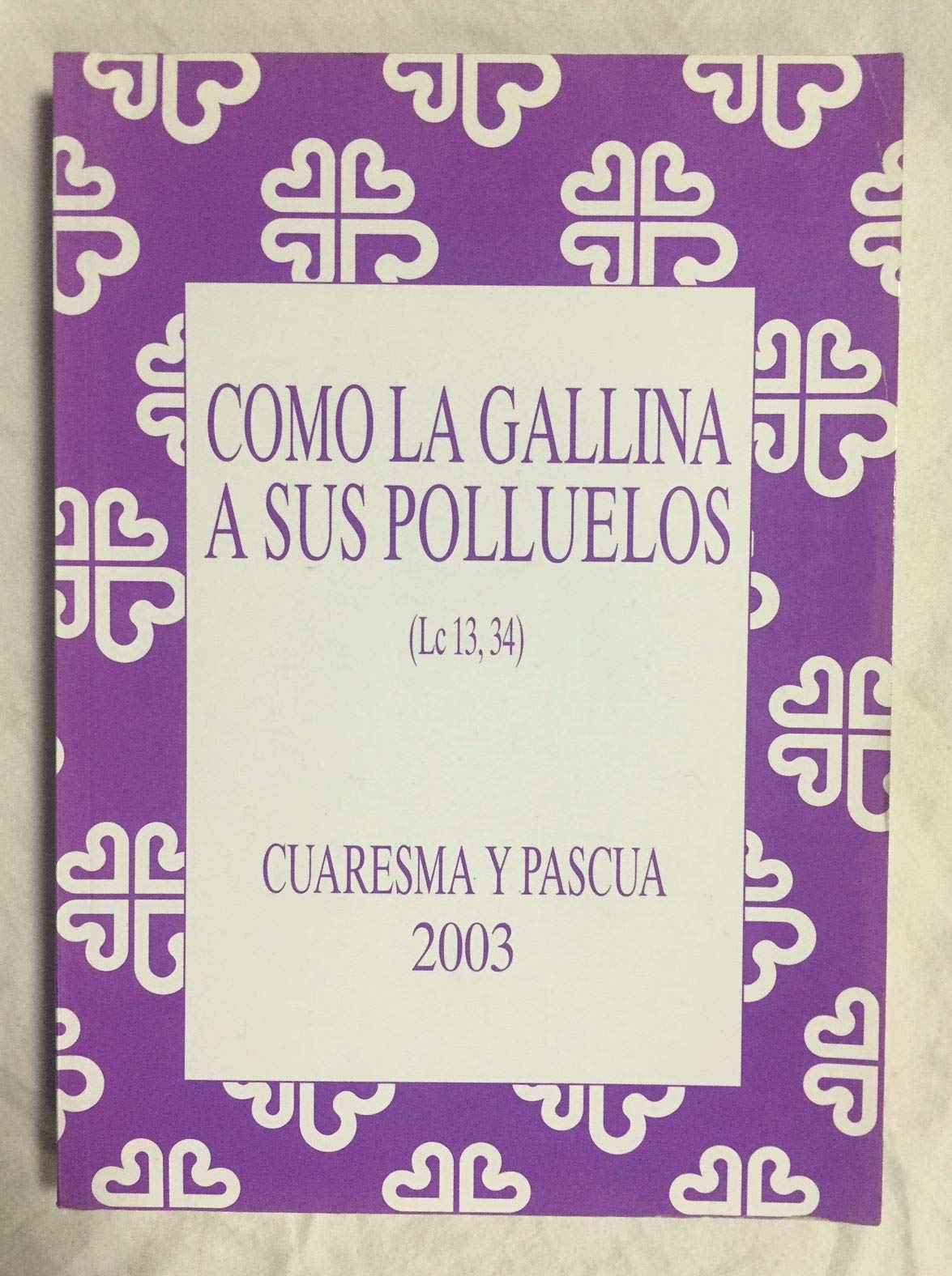 Como la gallina a sus polluelos Cuaresma y Pascua (Guiones Liturgicos)