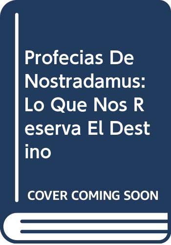 Profecias De Nostradamus: Lo Que Nos Reserva El Destino