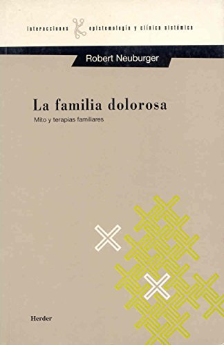 Familia dolorosa. Mito y terapias familiares (SIN COLECCION)