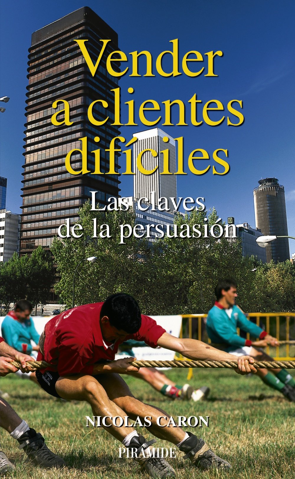 Vender a clientes difíciles: Las claves de la persuasión (Empresa y Gestión)