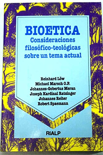 Bioetica : consideraciones filosofico-teologicas sobre un tema actual