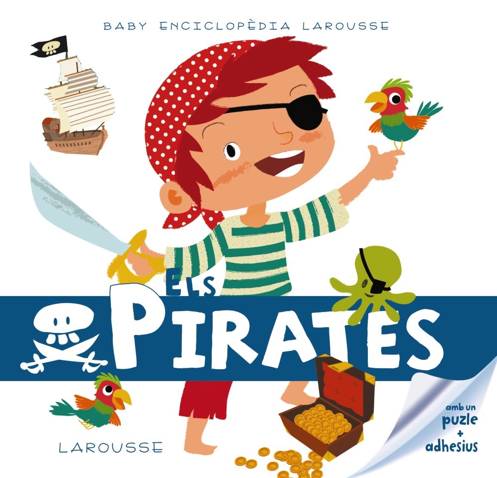 Baby enciclopèdia. Els Pirates (Larousse - Infantil / Juvenil - Catalán - A Partir De 3 Años)
