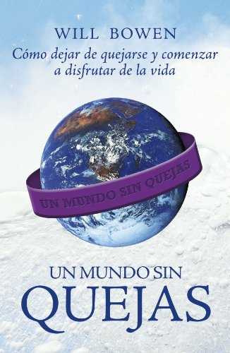 UN MUNDO SIN QUEJAS (SIN COLECCION)