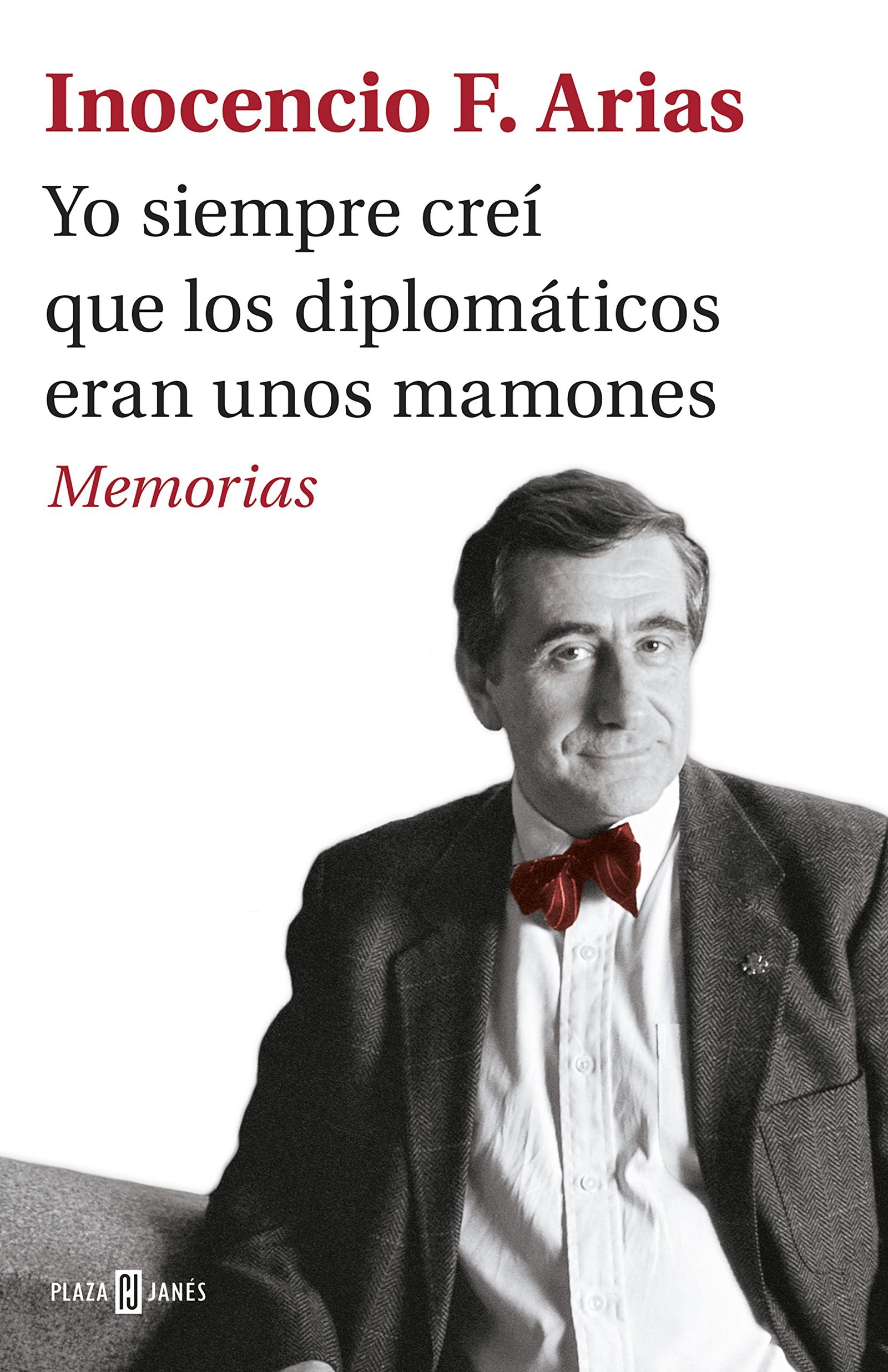 Yo siempre creí que los diplomáticos eran unos mamones: Memorias (Éxitos)