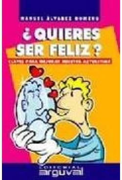 Quieres Ser Feliz (GUÍAS DE AUTOAYUDA)