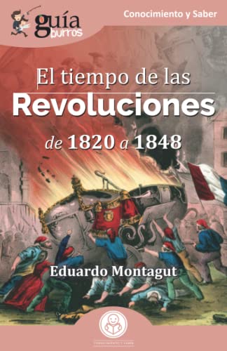 GuíaBurros El tiempo de las Revoluciones: De 1820 a 1848: 143