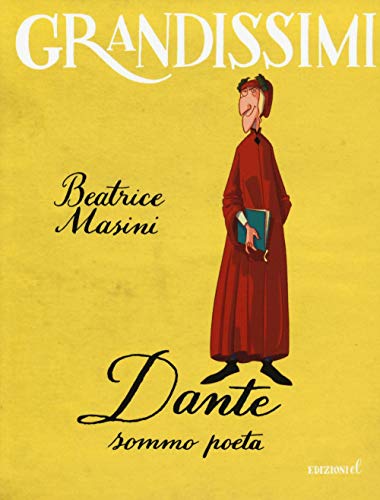 Dante sommo poeta. Ediz. a colori (Grandissimi)