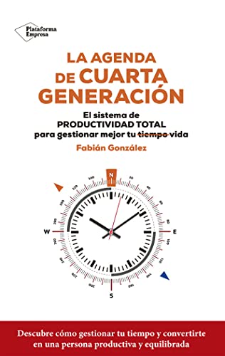 La agenda de la cuarta generación: El sistema de productividad total para gestionar mejor tu vida (EMPRESA)