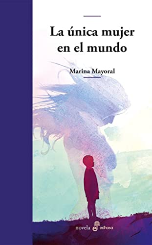 La £nica mujer en el mundo (Edhasa Literaria)