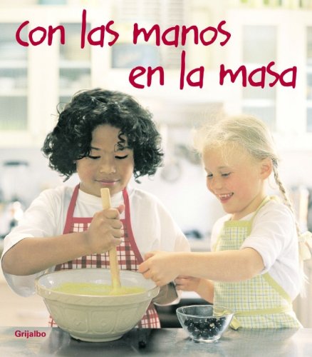 CON LAS MANOS EN LA MASA-GRIJALBO (GRIJALBO ILUSTRADOS)