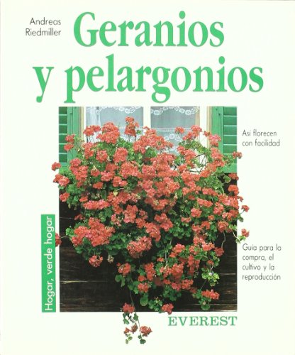 Geranios y pelargonios: Guía para la compra, el cultivo y la reproducción. (Hogar, verde hogar)