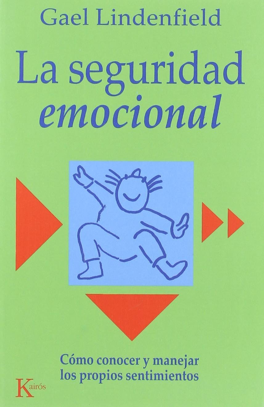 La seguridad emocional: Cómo conocer y manejar los propios sentimientos (Autoayuda)