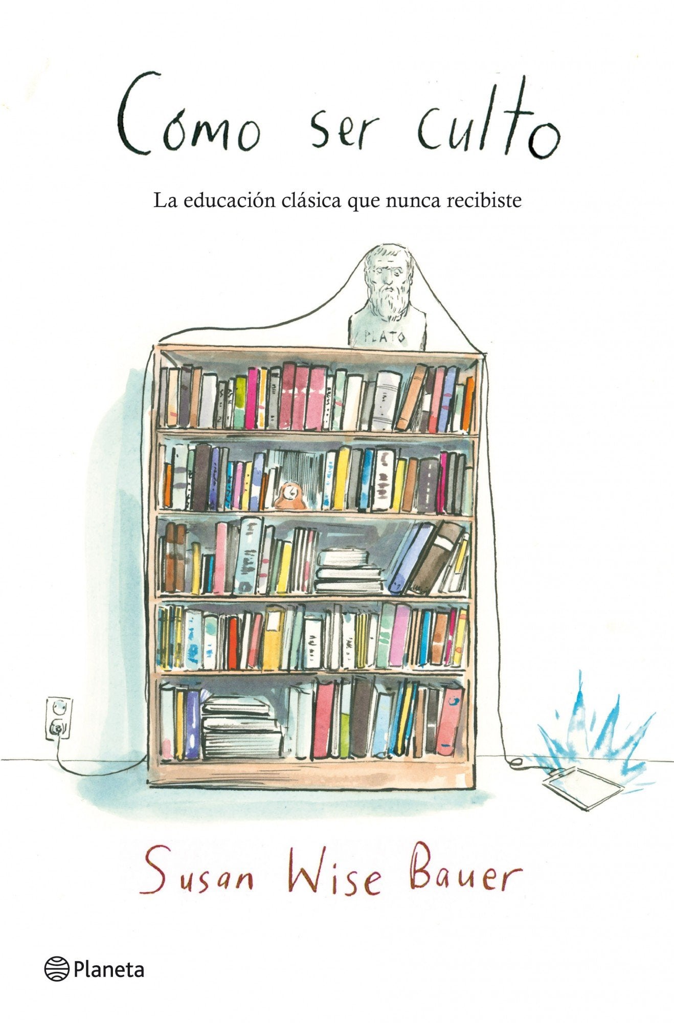 Cómo ser culto: La educación clásica que nunca recibiste (Planeta)
