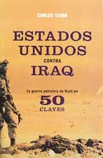 Estados Unidos Contra Iraq: La Guerra Petrolera de Bush En 50 Claves
