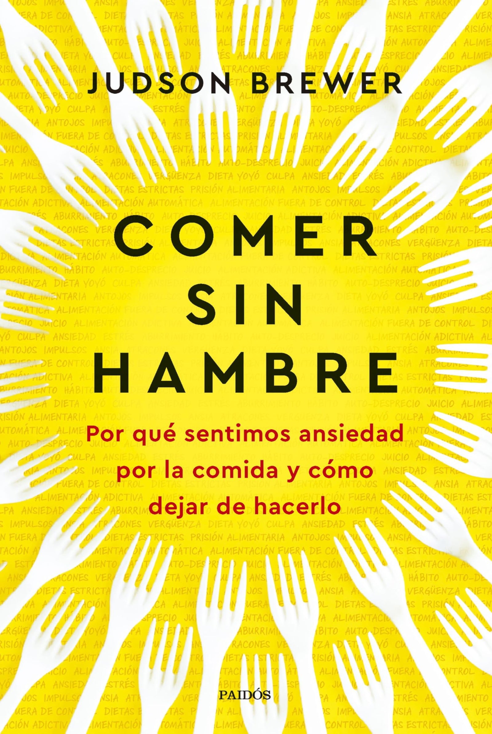 Comer sin hambre: Por qué sentimos ansiedad por la comida y cómo dejar de hacerlo (Divulgación)