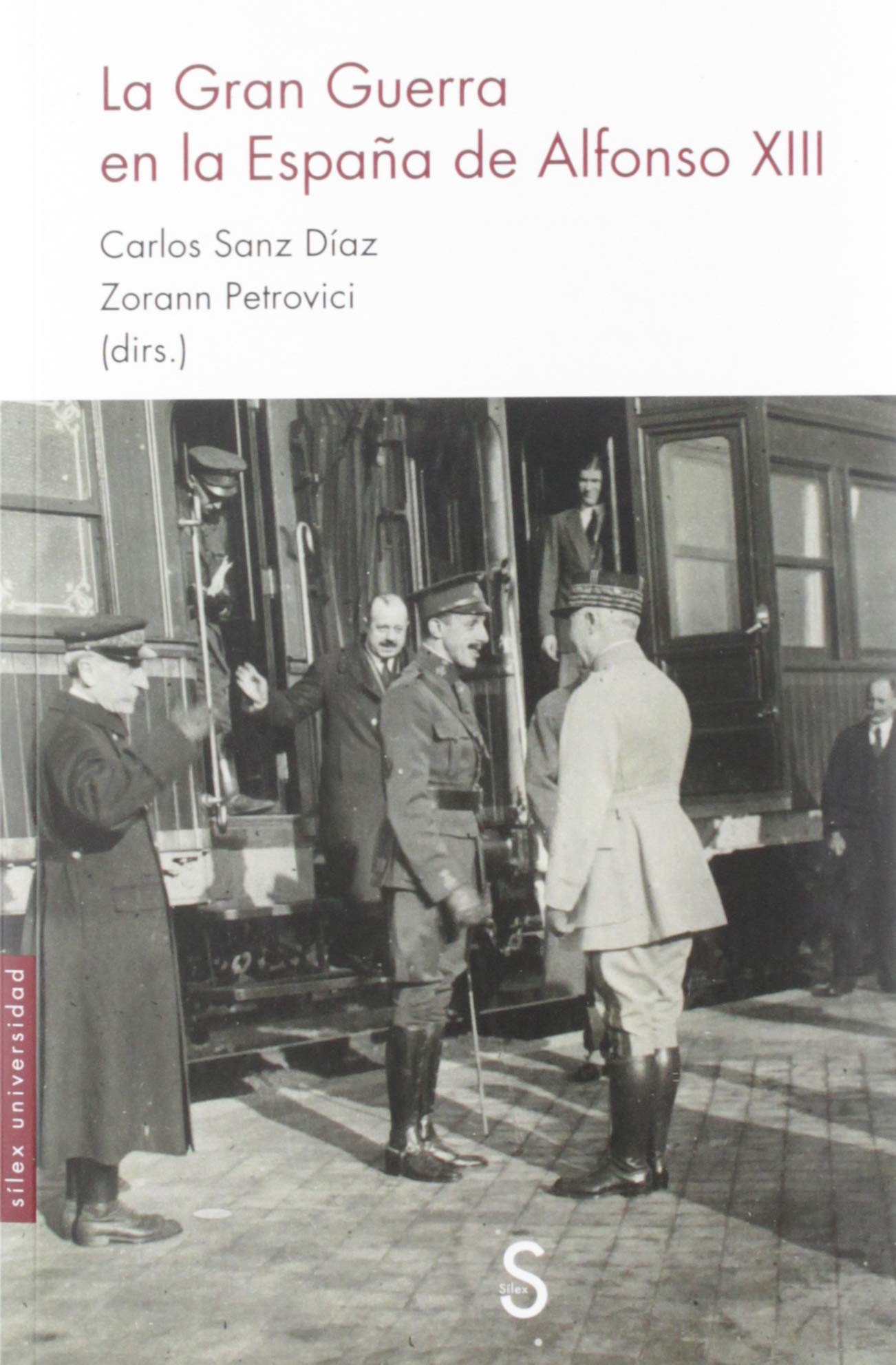 La Gran Guerra en la España de Alfonso XIII (Sílex Universidad)