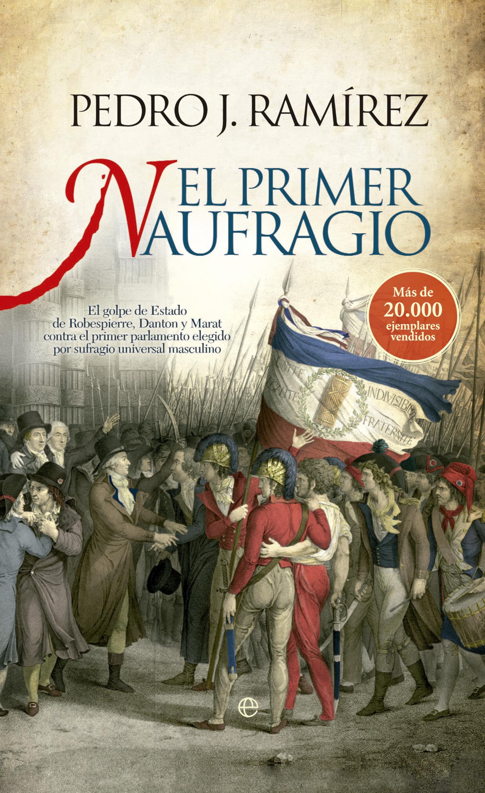El primer naufragio: El golpe de Estado de Robespierre, Danton y Marat contra el primer parlamento elegido por sufragio universal masculino (Historia)