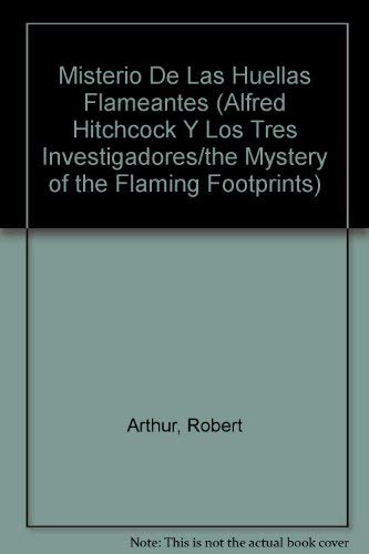 Misterio De Las Huellas Flameantes (ALFRED HITCHCOCK Y LOS TRES INVESTIGADORES/THE MYSTERY OF THE FLAMING FOOTPRINTS)