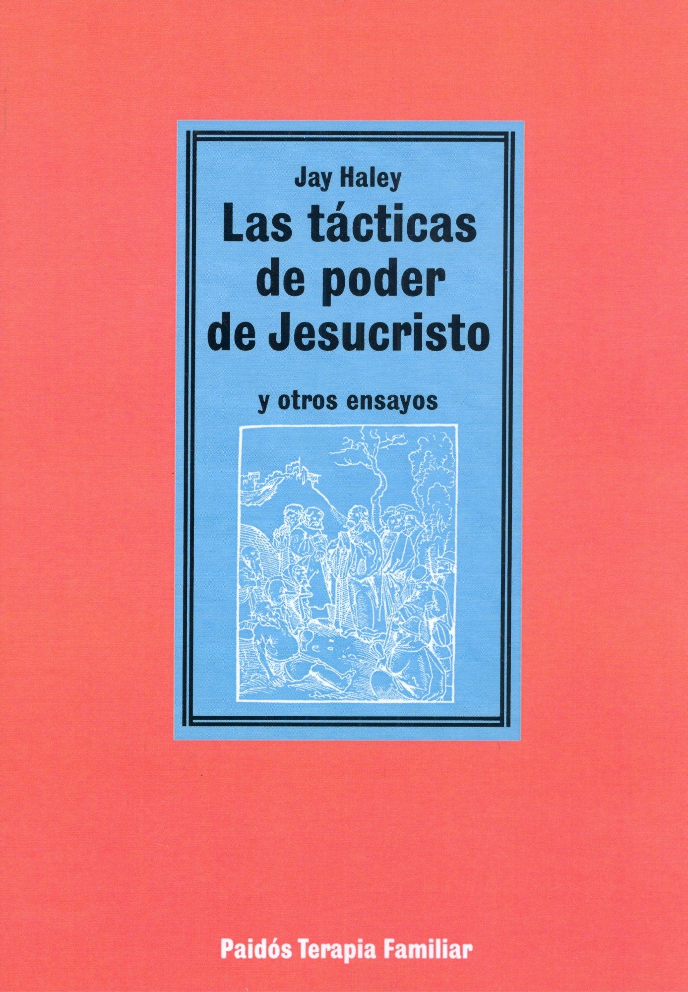 Las tácticas de poder de Jesucristo: y otros ensayos: 1 (Psicología Psiquiatría Psicoterapia)