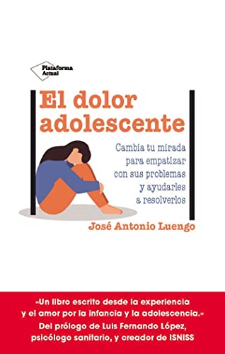 El dolor adolescente: Cambia tu mirada para empatizar con sus problemas y ayudarles a resolverlos (ACTUAL)