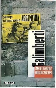 Galimberti. cronica negra de la historia reciente de Argentina