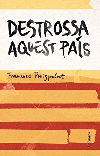 Destrossa aquest país (NO FICCIÓ COLUMNA)