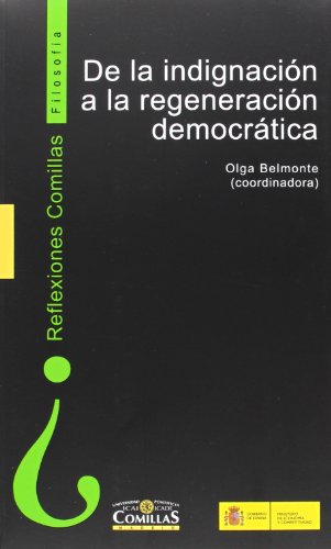 De la indignación a la regeneración democrática: 3 (Reflexiones Comillas, Filosofía)