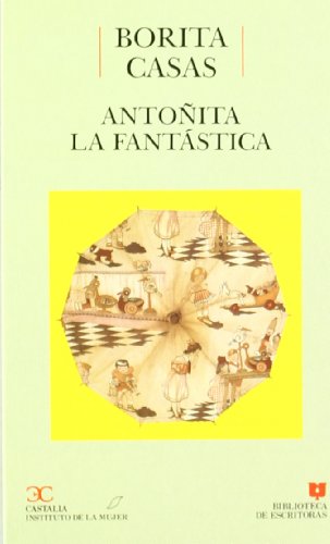 Antoñita la Fantástica . (BIBLIOTECA DE ESCRITORAS. B/E.)