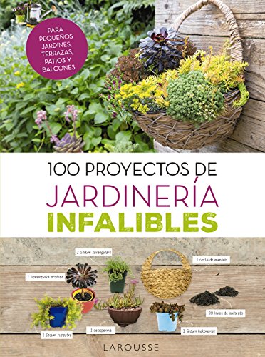 100 proyectos de jardinería infalibles (LIBROS ILUSTRADOS/ PRACTICOS (LI/P))