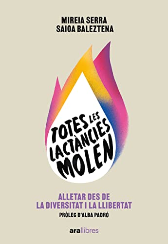 Totes les lactàncies molen: Alletar des de la diversitat i la llibertat: 533 (Ara Llibres)