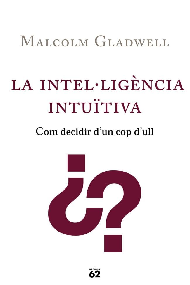 La intel·ligència intuïtiva.: Com decidir d'un cop d'ull (No Ficció)