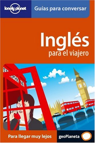 Inglés para el viajero: v. 1 (Guías para conversar Lonely Planet)