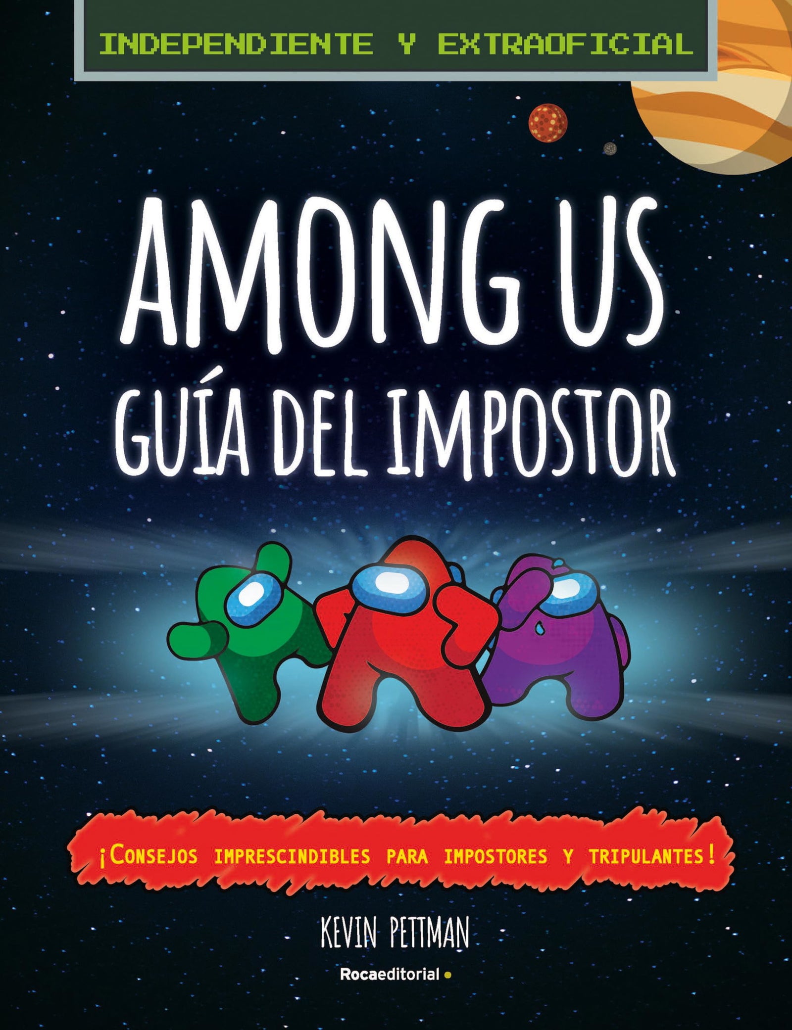 Among Us. Guía del impostor (independiente y extraoficial): ¡Consejos imprescindibles para impostores y tripulantes! (Roca Infantil y Juvenil)