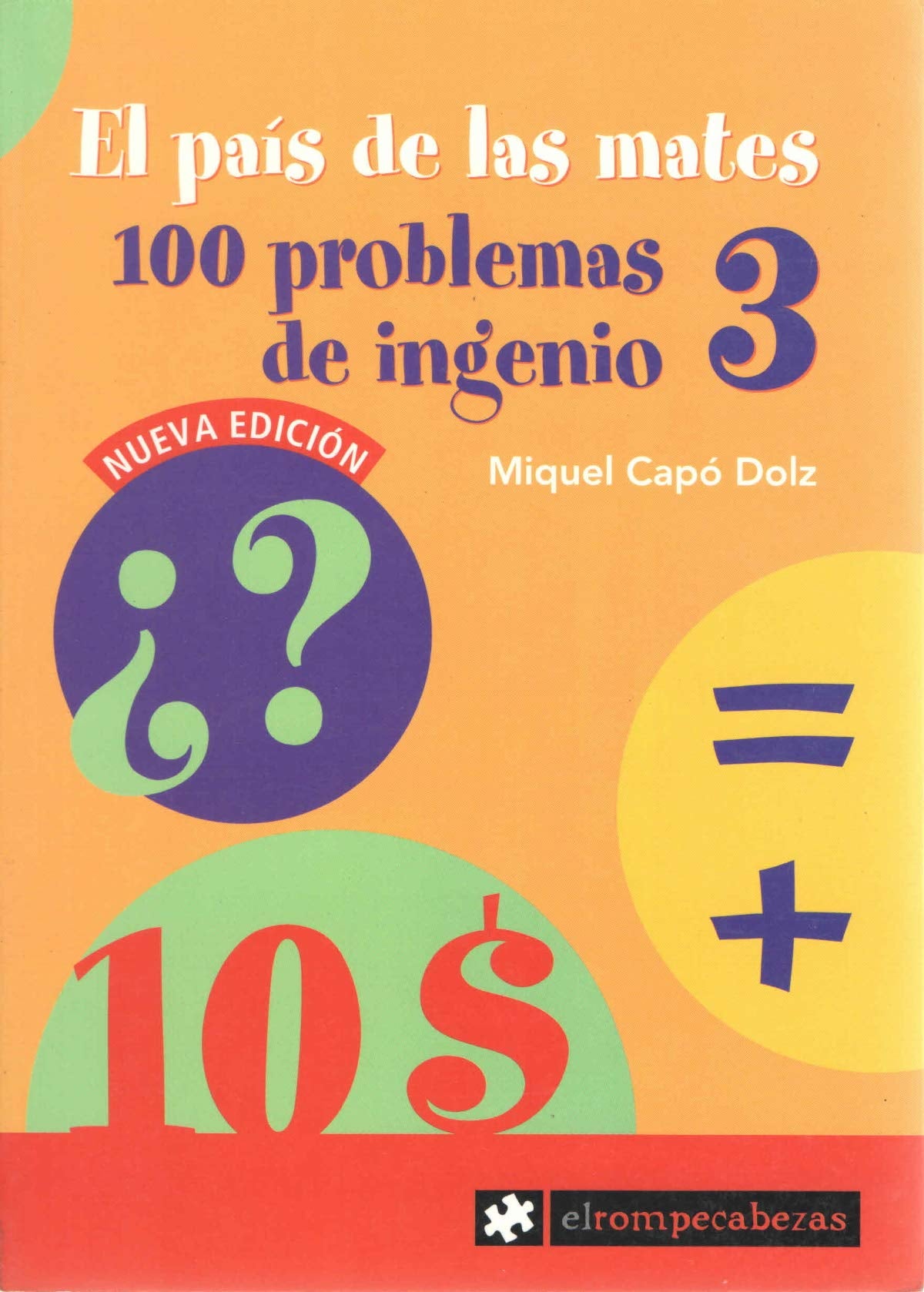 El país de las mates. 100 problemas de ingenio 3 (Para Divertirse y Aprender)